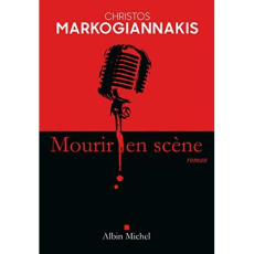 Mourir en scène - Markogiannakis Christos ; Marcou Loïc ; Zervas Hél