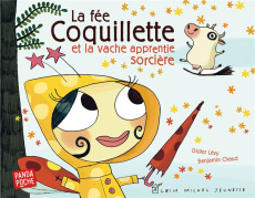 La fée Coquillette et la vache apprentie sorcière - Lévy Didier ; Chaud Benjamin