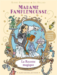Madame Pamplemousse Tome 1 : La recette magique - Kingfisher Rupert ; Hellard Sue