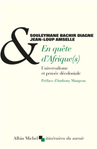 En quête d'Afrique(s). Universalisme et pensée décoloniale - Diagne Souleymane Bachir ; Amselle Jean-Loup ; Man
