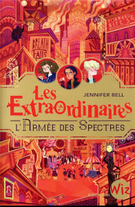 Les extraordinaires Tome 3 : L'armée des spectres - Bell Jennifer ; Mountfort Karl James ; Moran Cécil