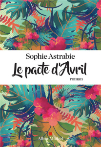 Le pacte d'avril - Astrabie Sophie