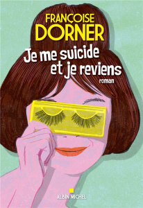 Je me suicide et je reviens - Dorner Françoise