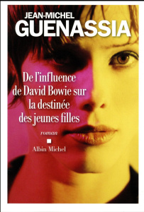 De l'influence de David Bowie sur la destinée des jeunes filles - Guenassia Jean-Michel