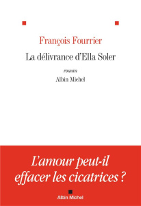 La délivrance d'Ella Soller - Fourrier François
