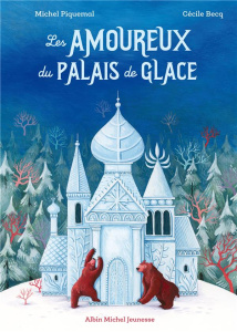 Les amoureux du palais de glace - Piquemal Michel ; Becq Cécile