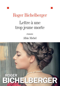 Lettre à une trop jeune morte - Bichelberger Roger