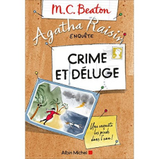Agatha Raisin enquête Tome 12 : Crime et déluge - Beaton M. C. ; Alibert Sophie