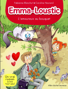 Emma et Loustic Tome 3 : L'amoureux au bouquet - Blanchut Fabienne ; Hesnard Caroline