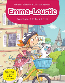 Emma et Loustic Tome 2 : Aventure à la tour Eiffel - Blanchut Fabienne ; Hesnard Caroline