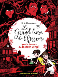 Le grand livre de l'horreur Tome 4 : Dans la demeure de Docteur Jekyll - Murail-Zimmermann Naïma ; Hüe Caroline