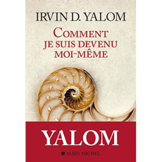 Comment je suis devenu moi-même - Yalom Irvin D. ; Adelstain Françoise