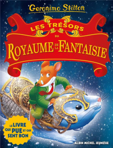 Le Royaume de la Fantaisie : Les trésors du Royaume de la Fantaisie - Stilton Geronimo ; Faurobert Marianne ; Bigolin Si