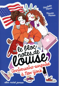 Le bloc-notes de Louise Tome 6 : Anniversaire surprise à New York - Marin Charlotte ; Michau Marion