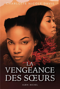 Les Filles de la chance Tome 2 : La vengeance des soeurs - Davis Charlotte Nicole ; Lopez Julie