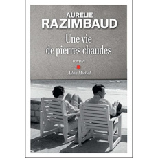 Une vie de pierres chaudes - Razimbaud Aurélie