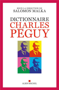 Dictionnaire Charles Péguy - Malka Salomon ; Avril Yves ; Daudin Claire