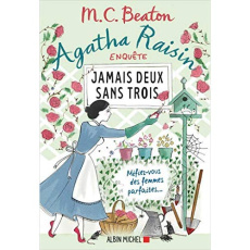 Agatha Raisin enquête Tome 16 : Jamais deux sans trois - Beaton M. C. ; Taupeau Béatrice