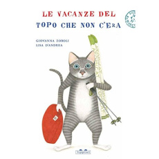 Les vacances de la souris qui n'existait pas - Zoboli Giovanna ; D'Andrea Lisa ; Didiot Béatrice