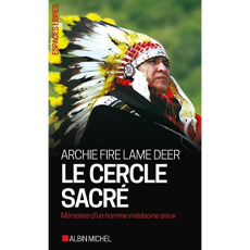 Le cercle sacré. Mémoire d'un homme-médecine sioux - Lame Deer Archie Fire ; Valmary Michel