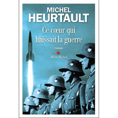 Ce coeur qui haïssait la guerre - Heurtault Michel
