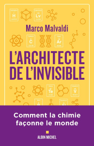 L'architecte de l'invisible. Ou comment penser comme un chimiste - Malvaldi Marco ; Lem Sophie