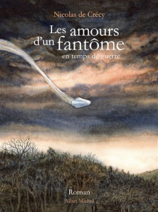 Les amours d'un fantôme en temps de guerre - Crécy Nicolas de