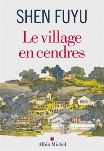 Le village en cendres - Shen Fuyu ; Zheng Lunian ; Charmant Catherine ; De