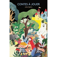 Contes à jouer. Avec 4 décors de théâtre en volume, 4 pièces à lire et à jouer et plus de 120 "acteu - Spiers Julia