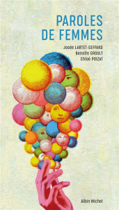 Paroles de femmes - Lartet-Geffard Josée ; Groult Benoîte ; Poizat Chl