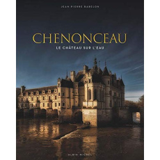 Chenonceau - Babelon Jean-Pierre ; Chelly Benjamin