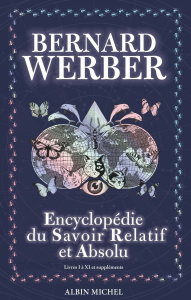 L'Encyclopédie du savoir relatif et absolu. Livres I à XI et suppléments - Werber Bernard