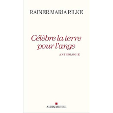 Célèbre la Terre pour l'ange - Rilke Rainer Maria ; Tonnac Jean-Philippe de ; Wag