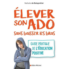 Elever son ado sans baisser les bras. Guide pratique de l'éducation positive - Boisgrollier Nathalie ; Paoli Laure ; Galland Véro