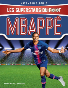 Mbappé. Le petit prince de Bondy - Oldfield Matt ; Oldfield Tom ; Huet Félix