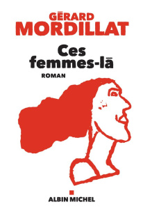 Ces femmes-là - Mordillat Gérard
