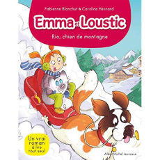 Emma et Loustic Tome 10 : Rio, chien de montagne - Blanchut Fabienne ; Hesnard Caroline