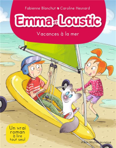 Emma et Loustic Tome 12 : Vacances à la mer - Blanchut Fabienne ; Hesnard Caroline