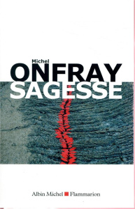 Sagesse. Savoir vivre au pied d'un volcan - Onfray Michel