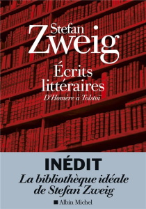 Ecrits littéraires. D'Homère à Tolstoï - Zweig Stefan ; Cain-Hérudent Brigitte