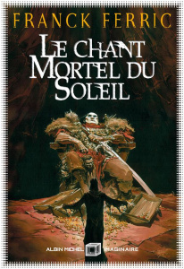 Le chant mortel du soleil - Ferric Franck