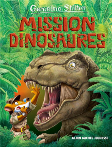 Le Voyage dans le Temps Tome 10 : Mission dinosaures - Stilton Geronimo ; Faurobert Marianne