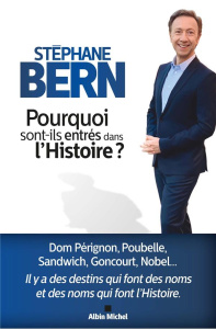 Pourquoi sont-ils entrés dans l'Histoire ? - Bern Stéphane