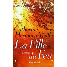 Les Dames de Brières - tome 3. La fille du feu - Hermary-Vieille Catherine