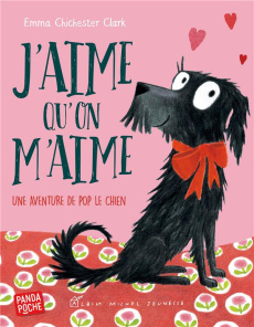 J'aime qu'on m'aime. Une aventure de Pop le chien - Chichester Clark Emma ; Léonard Anne