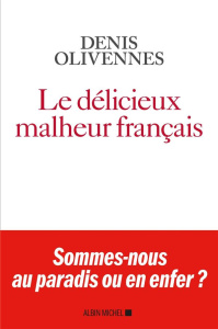 Le délicieux malheur français - Olivennes Denis