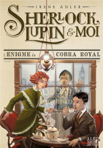 Sherlock, Lupin et moi Tome 7 : L'énigme du cobra royal - Adler Irene ; Bruno Iacopo ; Didiot Béatrice