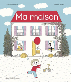 Ma maison - Desbordes Astrid ; Martin Pauline