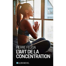 L'art de la concentration - Feuga Pierre