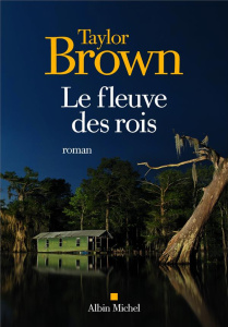 Le fleuve des rois - Brown Taylor ; Boscq Laurent